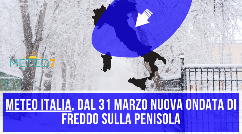METEO Italia da Martedì 31 Marzo nuova ONDATA di FREDDO sulla Penisola, 3 giorni INVERNALI