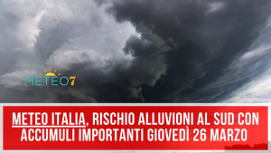 METEO Italia rischio ALLUVIONI con FORTI piogge al SUD per Giovedì 26 Marzo 2020 in QUESTE zone