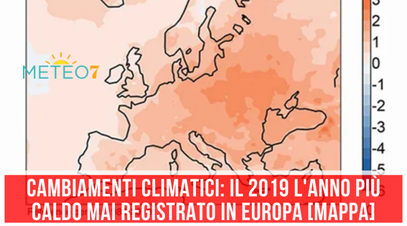 Cambiamenti Climatici il 2019 l'anno più CALDO mai registrato in EUROPA [MAPPA]