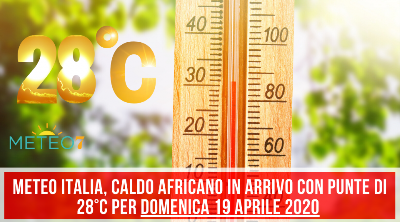 METEO Italia caldo AFRICANO in arrivo con punte di 28°C per Domenica 19 Aprile