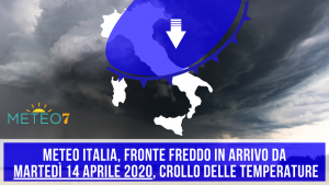 METEO Italia un FRONTE FREDDO in arrivo per Martedì 14 Aprile 2020, CROLLO termico