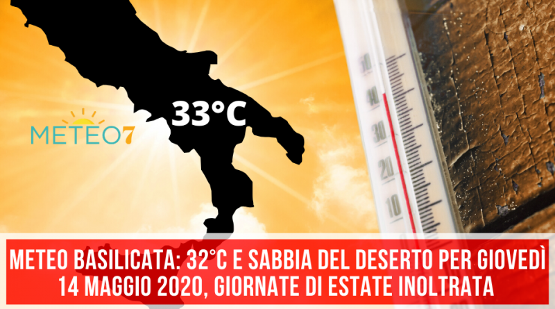 METEO Basilicata 32°C e SABBIA del DESERTO per Giovedì 14 Maggio 2020, giornate di ESTATE INOLTRATA