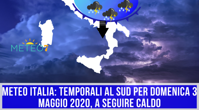 METEO Italia TEMPORALI al SUD per Domenica 3 Maggio 2020, a seguire CALDO