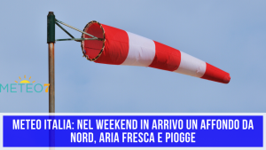METEO Italia nel WEEKEND in arrivo un AFFONDO da Nord, aria FRESCA e PIOGGE