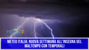 METEO Italia nuova settimana all'insegna del MALTEMPO con TEMPORALI
