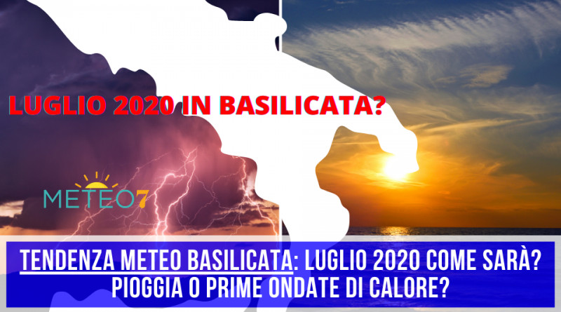 TENDENZA METEO Basilicata Luglio 2020 come sarà Pioggia o prime ondate di calore